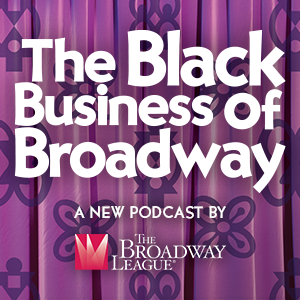Black Business of Broadway Podcast